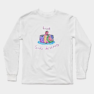 Fruit, God's dessert Long Sleeve T-Shirt